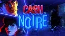 Cash Noire